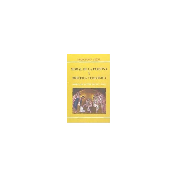 Moral de la persona y bioetica teologica ( moral de actitudes, II-1° parte)
